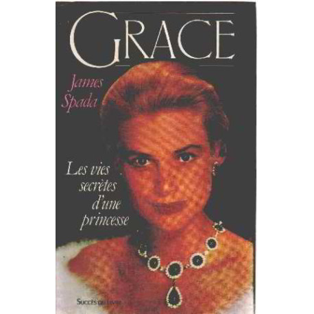 Grace / les vies secretes d'une princesse Grace / les vies secretes d'une princesse