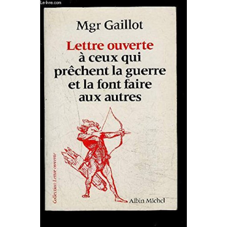 Lettre ouverte à ceux qui prêchent la guerre et la font faire aux... Lettre ouverte à ceux qui prêchent la guerre et la font faire aux...