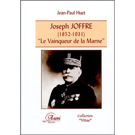 Joseph Joffre (1852-1931). Le 34,vainqueur de la Marne34 Joseph Joffre (1852-1931). Le 34,vainqueur de la Marne34