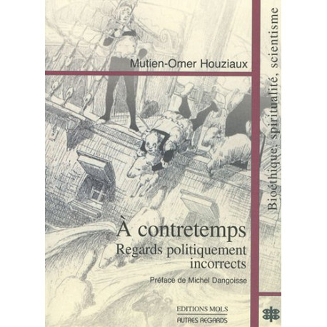 A contretemps : regards politiquement incorrects : Bioéthique... A contretemps : regards politiquement incorrects : Bioéthique...