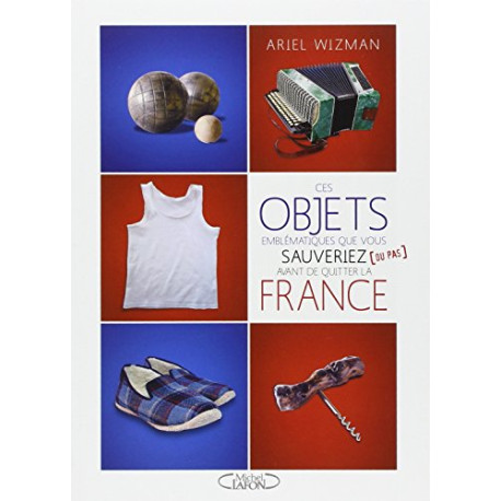 Ces objets emblématiques que vous sauveriez (ou pas) avant de... Ces objets emblématiques que vous sauveriez (ou pas) avant de...
