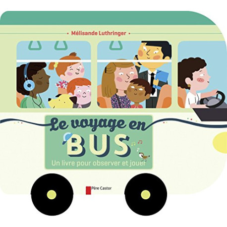 Le voyage en bus : Un livre pour observer et jouer Le voyage en bus : Un livre pour observer et jouer