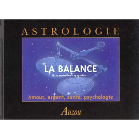 La balance 24 SEPTEMBRE-23 OCTOBRE AMOUR ARGENT SANTE PSYCHOLOGIE La balance 24 SEPTEMBRE-23 OCTOBRE AMOUR ARGENT SANTE PSYCHOLOGIE