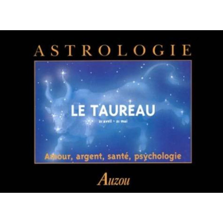 LE TAUREAU. 21 avril - 21 mai. Amour argent santé psychologie LE TAUREAU. 21 avril - 21 mai. Amour argent santé psychologie