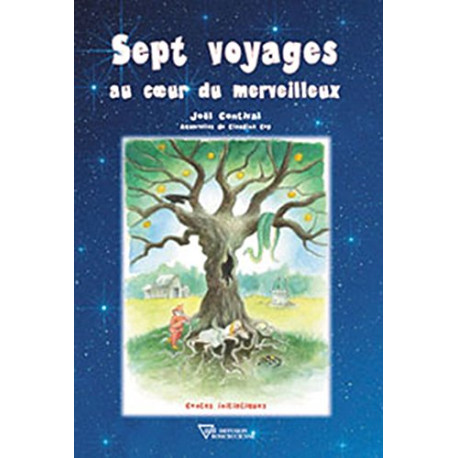 Sept voyages au coeur du merveilleux Sept voyages au coeur du merveilleux
