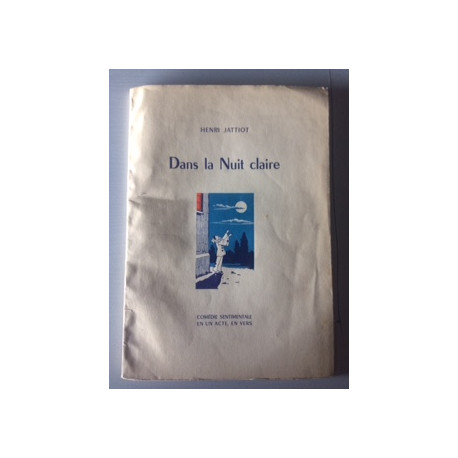 DANS LA NUIT CLAIRE - COMEDIE SENTIMENTALE EN UN ACTE EN VERS DANS LA NUIT CLAIRE - COMEDIE SENTIMENTALE EN UN ACTE EN VERS
