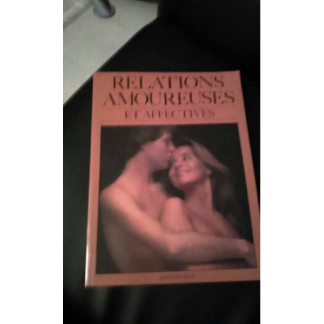 Relations amoureuses et affectives Relations amoureuses et affectives