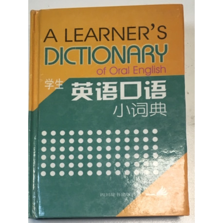 A LERNER'S DICTIONARY OF ORAL ENGLISH A LERNER'S DICTIONARY OF ORAL ENGLISH