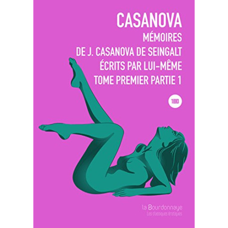 Mémoires de J. Casanova de Seingalt écrits par lui-même Tome 1... Mémoires de J. Casanova de Seingalt écrits par lui-même Tome 1...