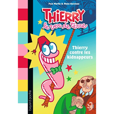 Thierry le ver de terre Tome 01: Thierry contre les kidnappeurs