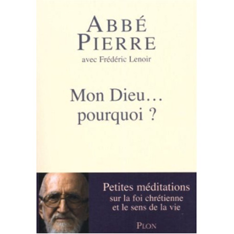 Mon Dieu... pourquoi ? - Petites méditations sur la foi chrétienne...