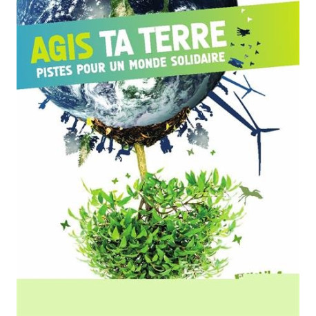 Agis ta terre Agis ta terre