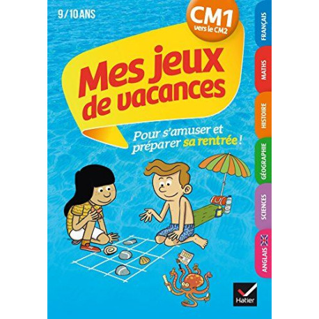 Mes jeux de vacances du CM1 vers le CM2- Cahier de vacances Mes jeux de vacances du CM1 vers le CM2- Cahier de vacances