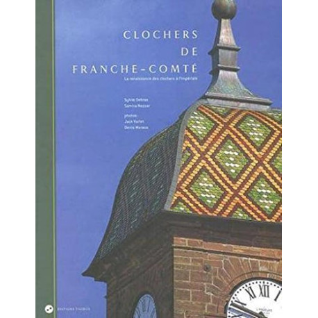 Clochers de franche-comté la renaissance des clochers a l'imperiale Clochers de franche-comté la renaissance des clochers a l'imperiale