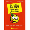 Le meilleur du pire des blagues à la con: Parce qu'on peut rire de...