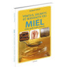 Vertus secrets et bienfaits du miel - pollen gelée royale propolis