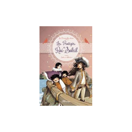 Les Demoiselles chéries Tome 3 : Les Protégés du Roi-Soleil Les Demoiselles chéries Tome 3 : Les Protégés du Roi-Soleil