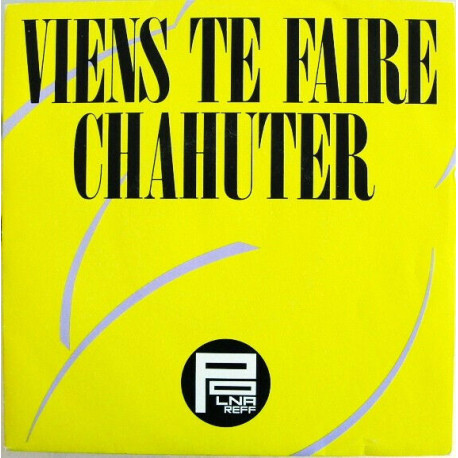 Viens Te Faire Chahuter