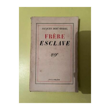 Jacques debû bridel Frère esclave Gallimard Jacques debû bridel Frère esclave Gallimard