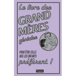 Le livre des grand mères géniales : Pour être celle que les...