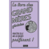Le livre des grand mères géniales : Pour être celle que les...