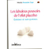 Les fabuleux pouvoirs de l'effet placebo : Guérison et auto-guérison