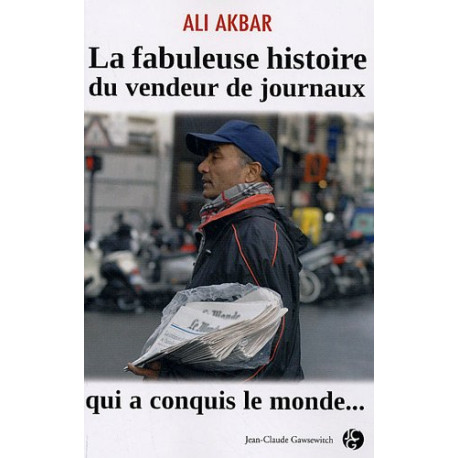 La fabuleuse histoire du vendeur de journaux qui a conquis le monde La fabuleuse histoire du vendeur de journaux qui a conquis le monde