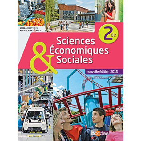 Sciences économiques et sociales 2de * Coll. Passard et Perl Sciences économiques et sociales 2de * Coll. Passard et Perl