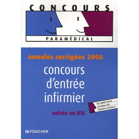 Concours d'entrée infirmier : Annales corrigées 2006 entrée en IFSI Concours d'entrée infirmier : Annales corrigées 2006 entrée en IFSI