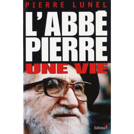 L'Abbé Pierre - Une vie L'Abbé Pierre - Une vie