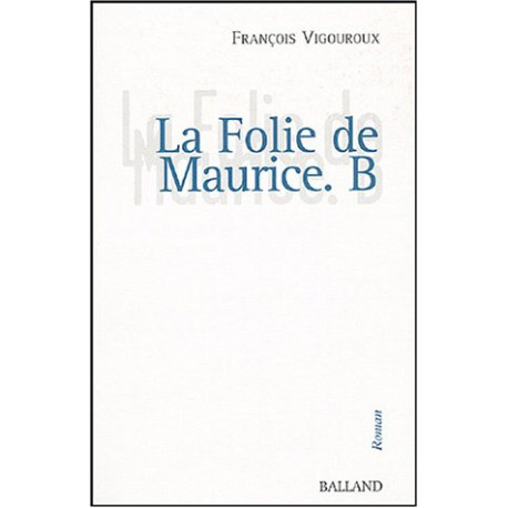 La Folie de Maurice B La Folie de Maurice B
