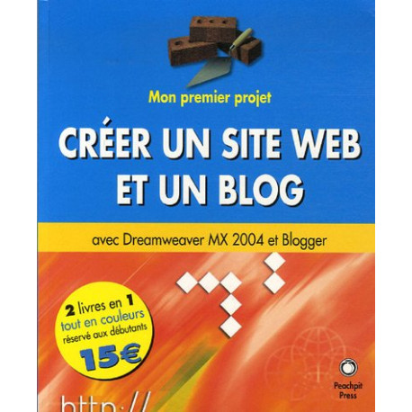 Créer un site Web et un blog: avec Dreamweaver MX 2004 et Blogger Créer un site Web et un blog: avec Dreamweaver MX 2004 et Blogger