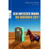 Ich weißer Mann du Indianer gut!: Meine Abenteuer in der Prärie