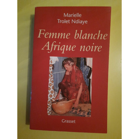Marielle Trolet Ndiaye Femme Blanche Afrique Noire Marielle Trolet Ndiaye Femme Blanche Afrique Noire
