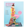 Accessoires en folie crochet et tricot