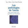Les pathologies de l'excès : Drogue alcool jeux sexe... Les...