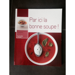 PAR ICI LA BONNE SOUPE! PETITS PRATIQUES CUISINE -