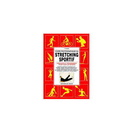 COURS PHOTOGRAPHIQUE DU STRETCHING SPORTIF. : Exercices et... COURS PHOTOGRAPHIQUE DU STRETCHING SPORTIF. : Exercices et...