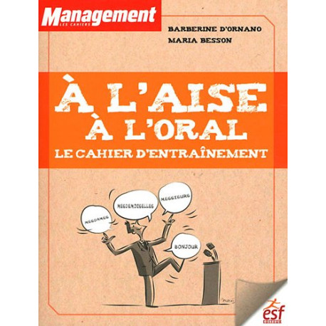A l'aise à l'oral : Le cahier d'entraînement A l'aise à l'oral : Le cahier d'entraînement