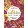 Les 4 sagesses tibétaines: Pour renaître de chaque étape de vie