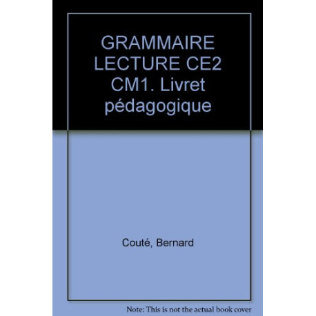 Grammaire et lecture CE2 CM1 livret pédagogique Grammaire et lecture CE2 CM1 livret pédagogique