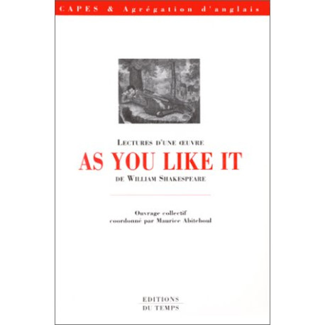 Lectures d'une oeuvre : As you like it de William Shakespeare Lectures d'une oeuvre : As you like it de William Shakespeare