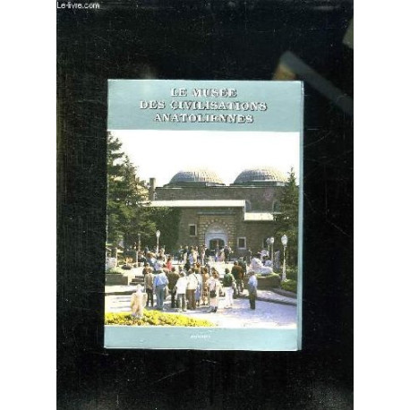 Le musee des civilisations anatoliennes Le musee des civilisations anatoliennes