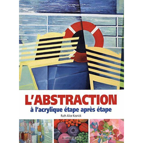 L'abstraction à l'acrylique étape après étape L'abstraction à l'acrylique étape après étape
