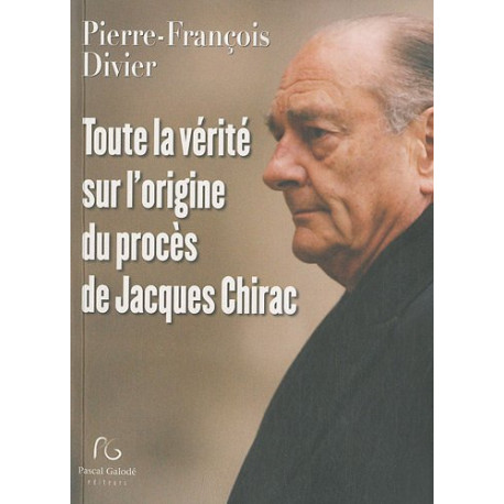 Toute la vérité sur l'origine du procès de Jacques Chirac Toute la vérité sur l'origine du procès de Jacques Chirac