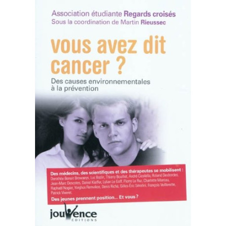 Vous avez dit cancer ? : Des causes environnementales à la prévention Vous avez dit cancer ? : Des causes environnementales à la prévention