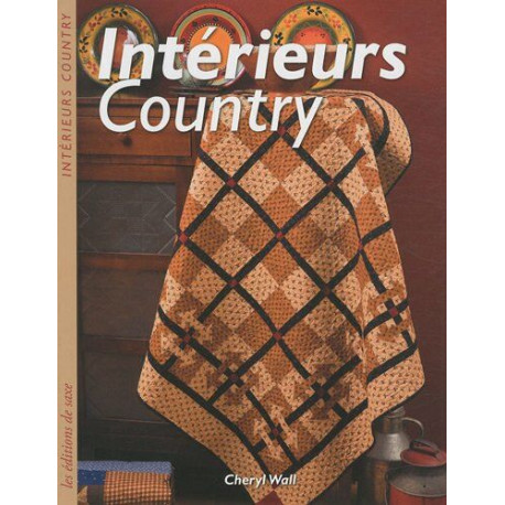 Intérieurs Country : Des quilts faciles à vivre Intérieurs Country : Des quilts faciles à vivre