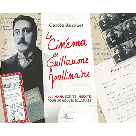 Le cinéma de Guillaume Apollinaire: Des manuscrits inédits pour un... Le cinéma de Guillaume Apollinaire: Des manuscrits inédits pour un...