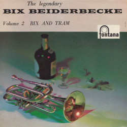 The Legendary Bix Beiderbecke (Bix And Tram)