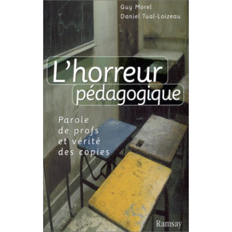 L'horreur pédagogique: Parole de profs et vérité des copies L'horreur pédagogique: Parole de profs et vérité des copies
